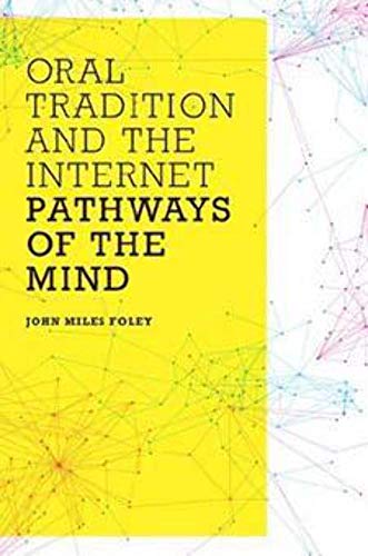 Oral Tradition and the Internet: Pathways of the Mind von University of Illinois Press